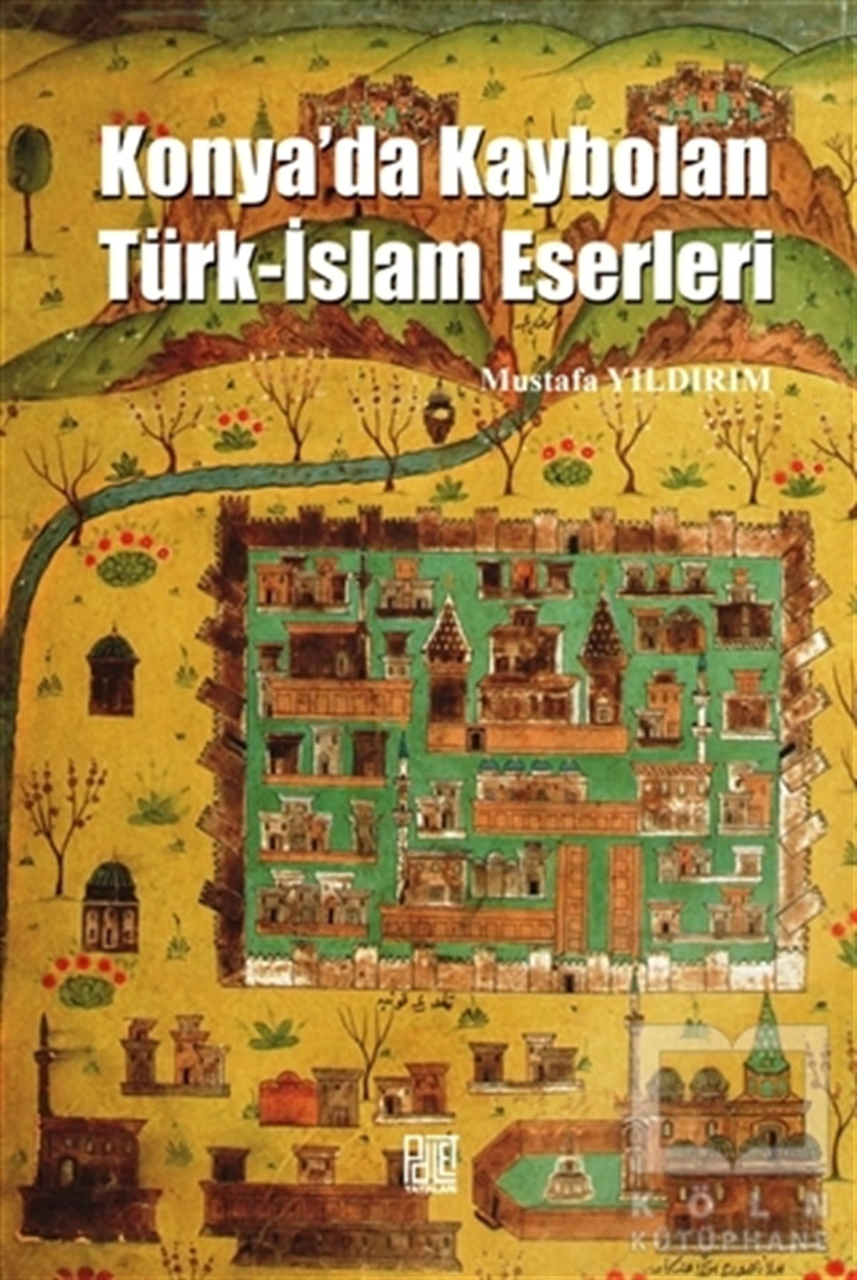 Mustafa YıldırımDiğerKonya'da Kaybolan Türk-İslam Eserleri