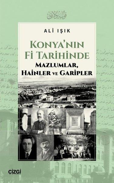 Ali IşıkTürk Tarihi Araştırmaları KitaplarıKonya'nın Fi Tarihinde Mazlumlar Hainler ve Garipler
