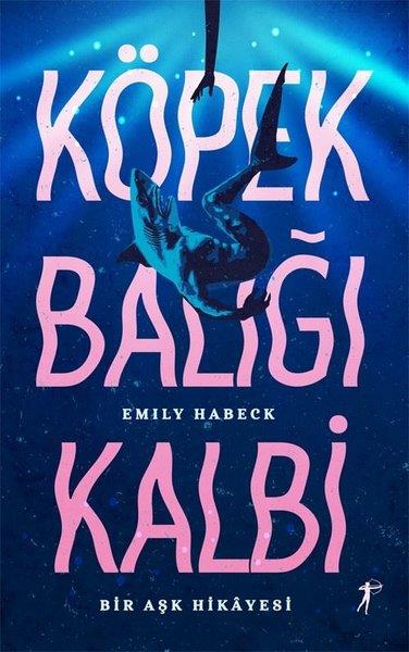 Emily HabeckAşk Kitapları & Aşk RomanlarıKöpek Balığı Kalbi - Bir Aşk Hikayesi