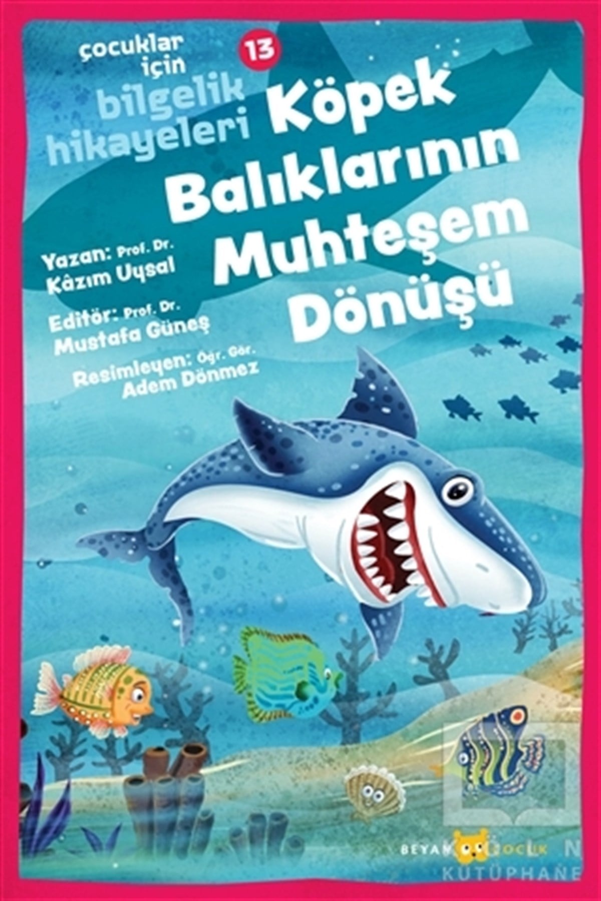 Kazım UysalÇocuk Hikaye KitaplarıKöpek Balıklarının Muhteşem Dönüşü - Çocuklar İçin Bilgelik Hikayeleri 13