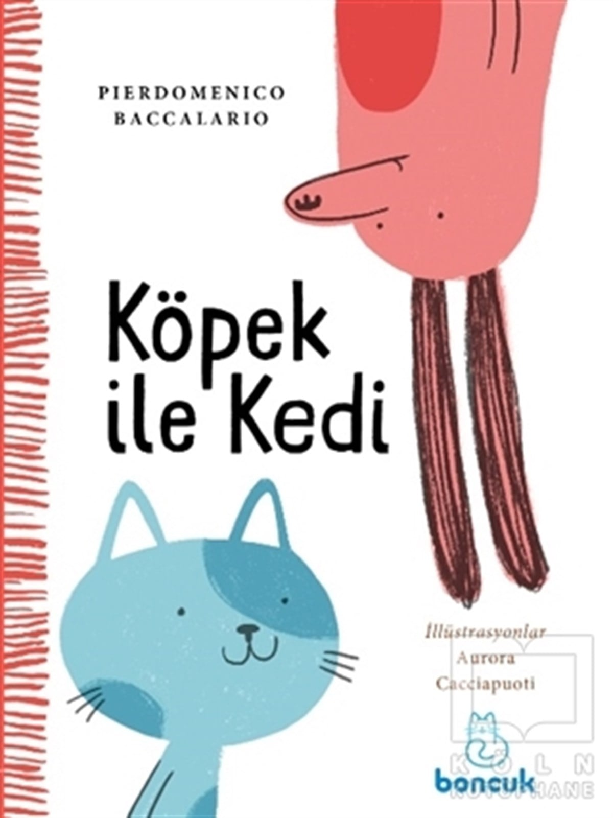 Pierdomenico BaccalarioÇocuk Hikaye KitaplarıKöpek ile Kedi