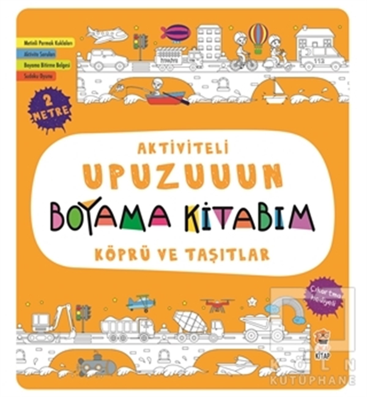 KolektifOkul Öncesi Resimli KitaplarKöprü ve Taşıtlar - Aktiviteli Upuzuuun Boyama Kitabım
