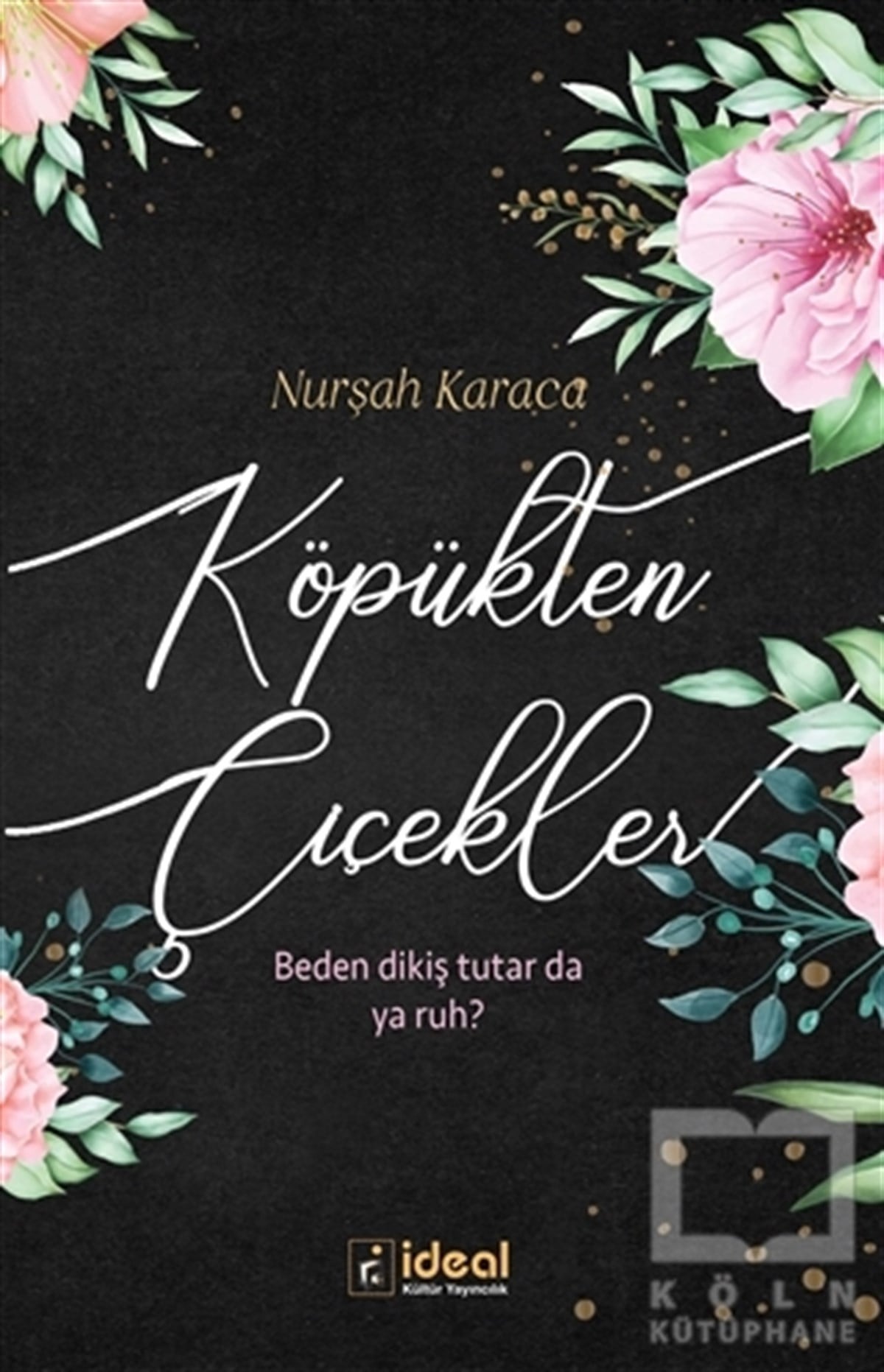 Nurşah KaracaHikaye (Öykü) KitaplarıKöpükten Çiçekler