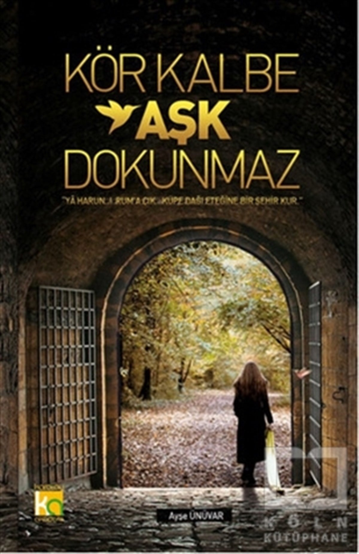 Ayşe ÜnüvarEdebiyat - RomanKör Kalbe Aşk Dokunmaz