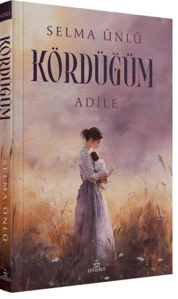 Selma ÜnlüAşk Kitapları & Aşk RomanlarıKördüğüm: Adile