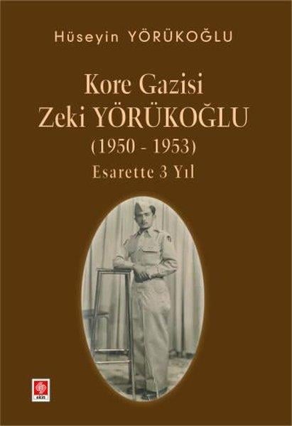 Hüseyin YörükoğluEğitimKore Gazisi Zeki Yörükoğlu 1950 - 1953 Esarette 3 Yıl