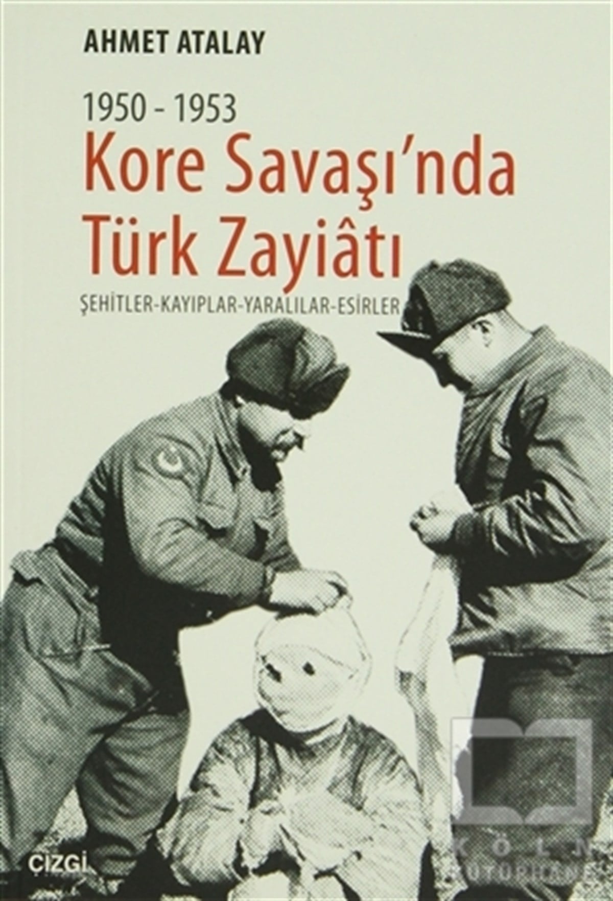 Ahmet AtalayTürk Tarihi AraştırmalarıKore Savaşın'nda Türk Zayiatı 1950-1953