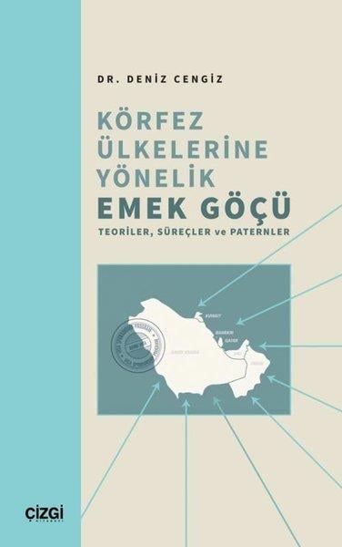 Deniz CengizSosyoloji KitaplarıKörfez Ülkelerine Yönelik Emek Göçü Teoriler Süreçler ve Paternler