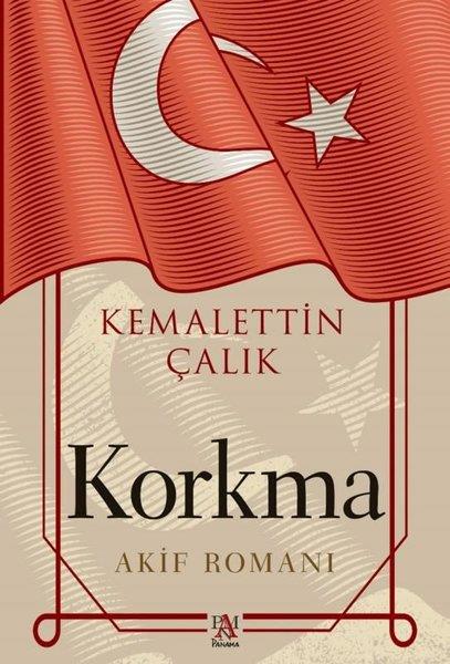 Kemalettin ÇalıkTürk RomaniKorkma - Akif Romanı