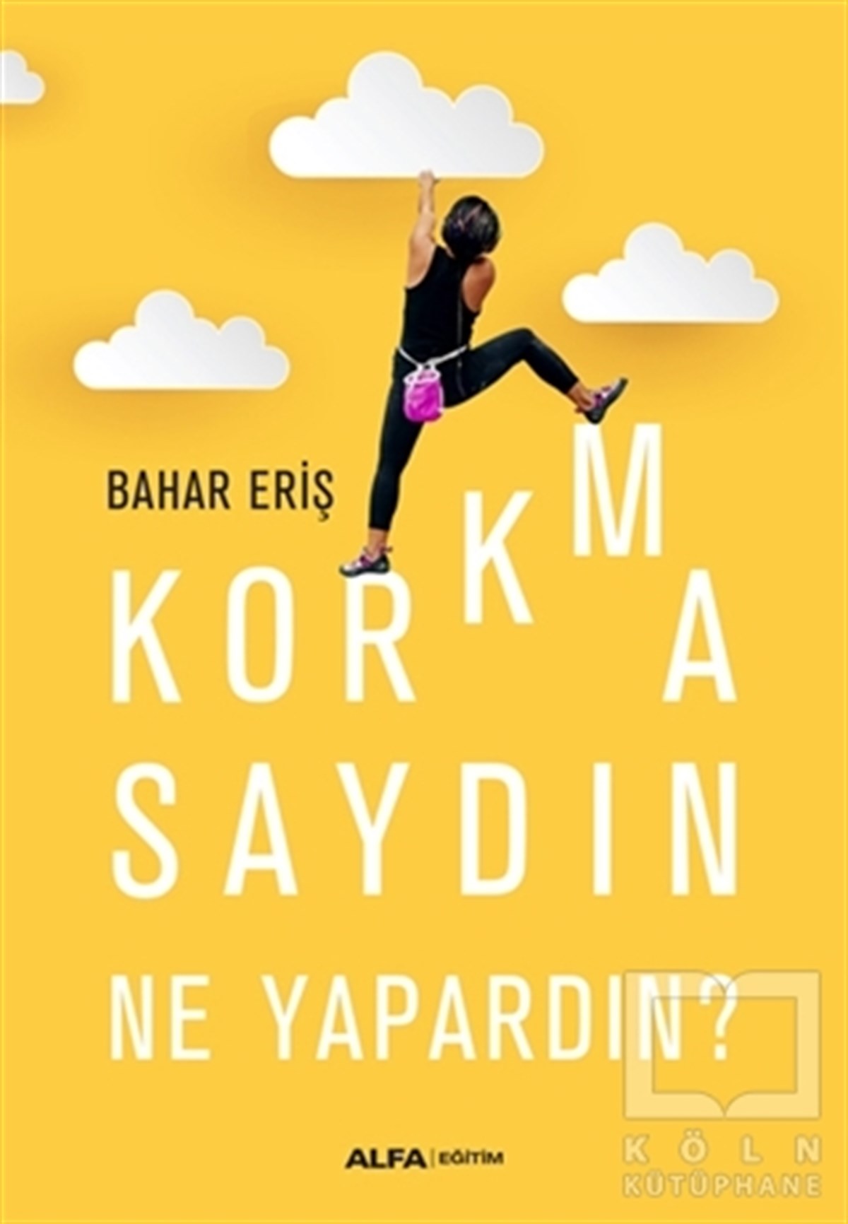 Bahar ErişKişisel GelişimKorkmasaydın Ne Yapardın?