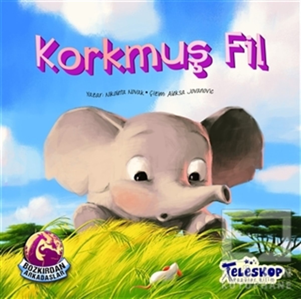 Nikoleta NovakHikayelerKorkmuş Fil - Bozkırdan Arkadaşlar