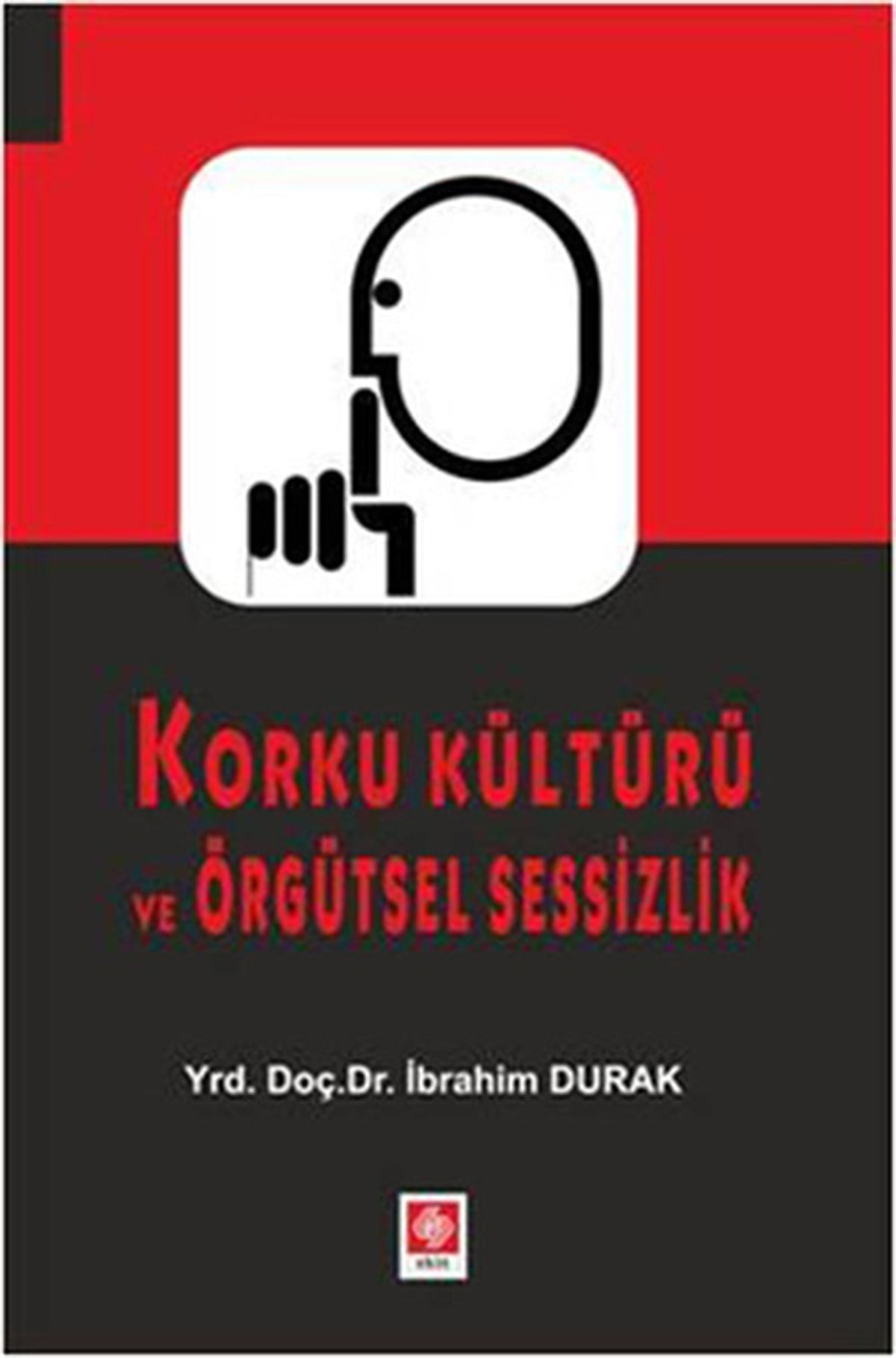 İbrahim DurakYönetim / İş Geliştirme / KaliteKorku Kültürü ve Örgütsel Sessizlik