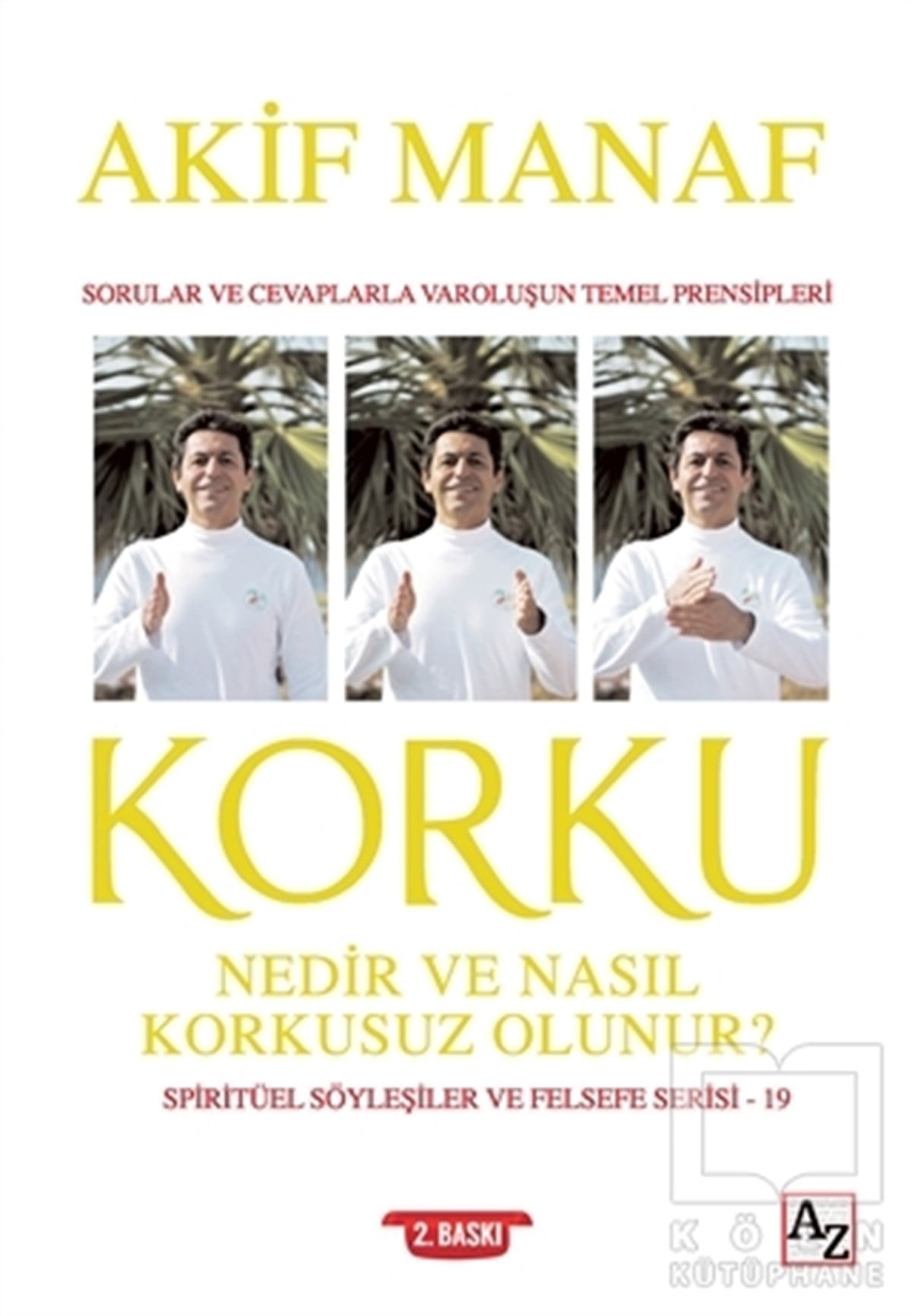Akif ManafGelişim Psikolojisi KitaplarıKorku Nedir ve Nasıl Korkusuz Olunur? - Spiritüel Söyleşiler ve Felsefe Serisi 19