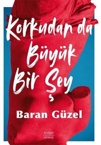 Baran GüzelTürkiye RomanKorkudan da Büyük Bir Şey