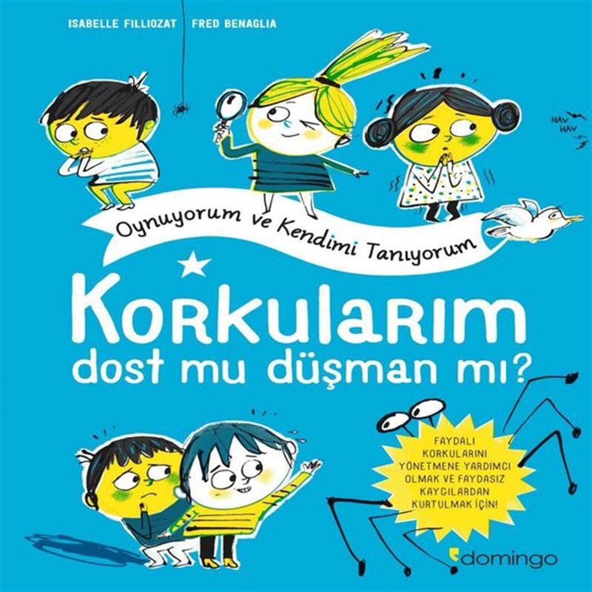 Isabelle FilliozatÇocuk Gençlik RomanlarıKorkularım Dost mu Düşman mı? Oynuyorum ve Kendimi Tanıyorum