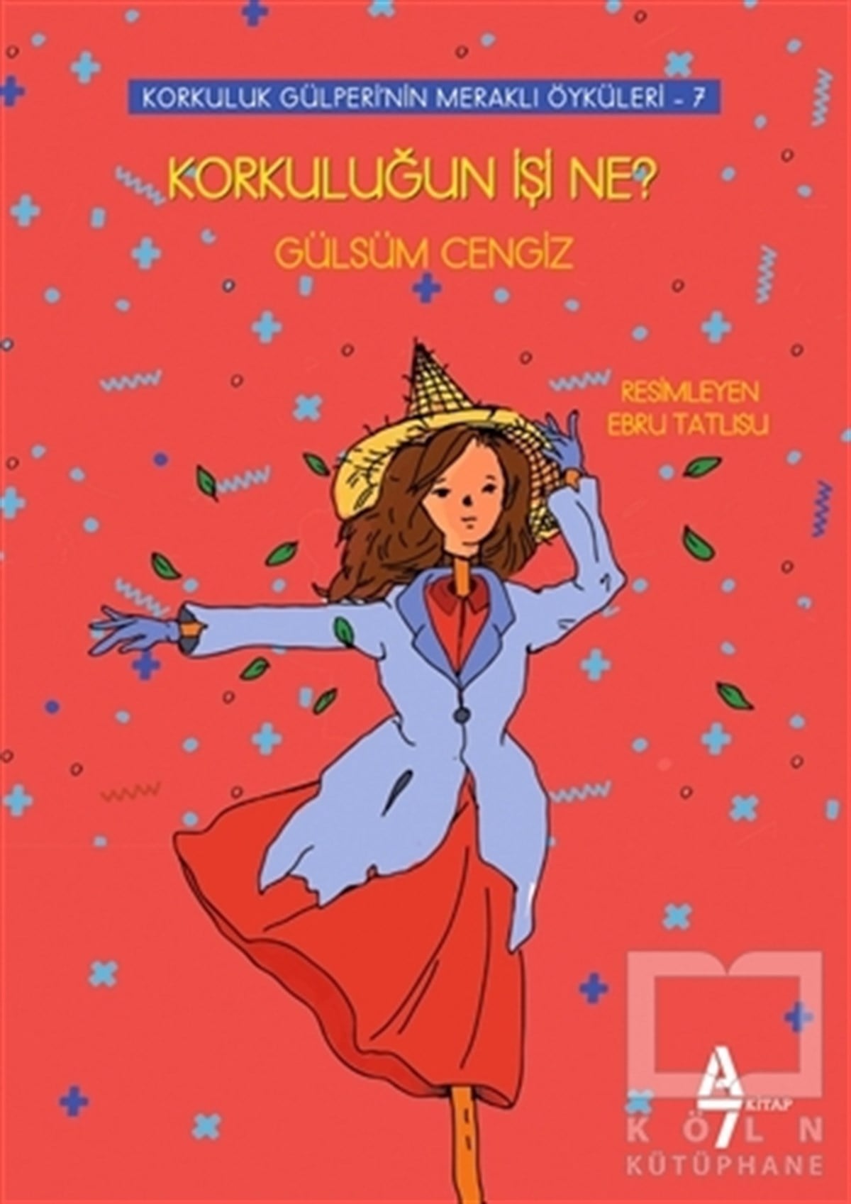 Gülsüm CengizRoman-ÖyküKorkuluğun İşi Ne? - Korkuluk Gülperi'nin Meraklı Öyküleri 7