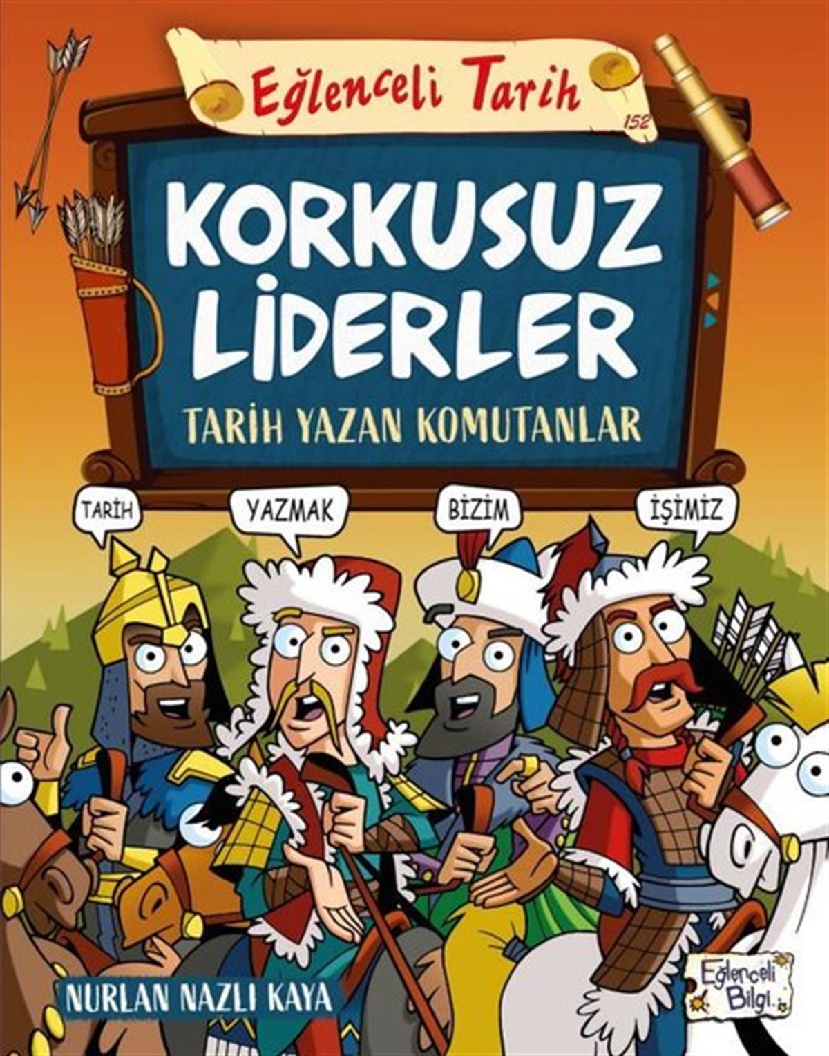 Nurlan Nazlı KayaÇocuk Hikaye KitaplarıKorkusuz Liderler: Tarih Yazan Komutanlar - Eğlenceli Tarih