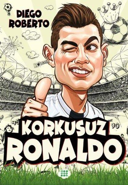 Diego RobertoÇocuk Gençlik RomanlarıKorkusuz Ronaldo - Efsane Futbolcular
