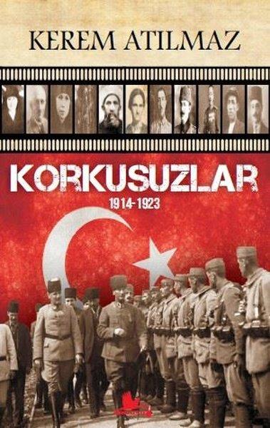 Kerem AtılmazTürkiye ve Cumhuriyet Tarihi KitaplarıKorkusuzlar: 1914-1923 - Uğur Dündar'ın Önsözüyle
