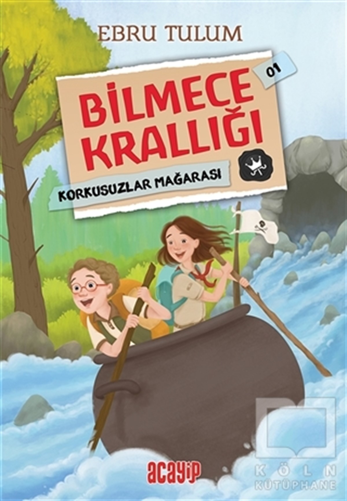 Ebru TulumÇocuk RomanlarıKorkusuzlar Mağarası - Bilmece Krallığı 01