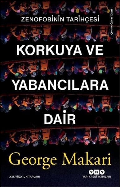 George MakariDünya TarihiKorkuya ve Yabancılara Dair - Zenofobinin Tarihçesi