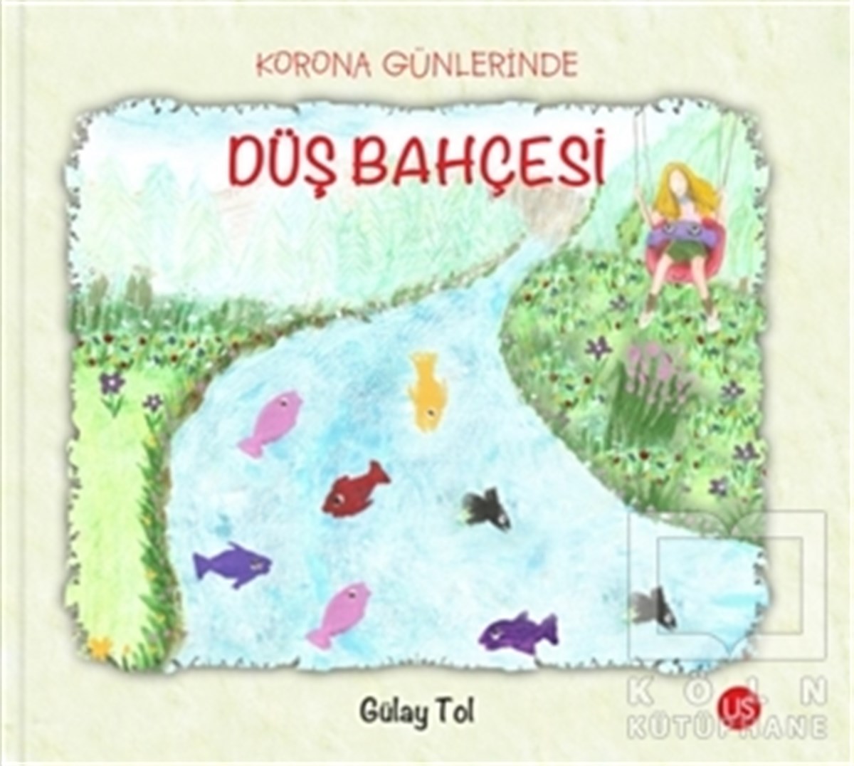 Gülay TolÇocuk Hikaye KitaplarıKorona Günlerinde Düş Bahçesi