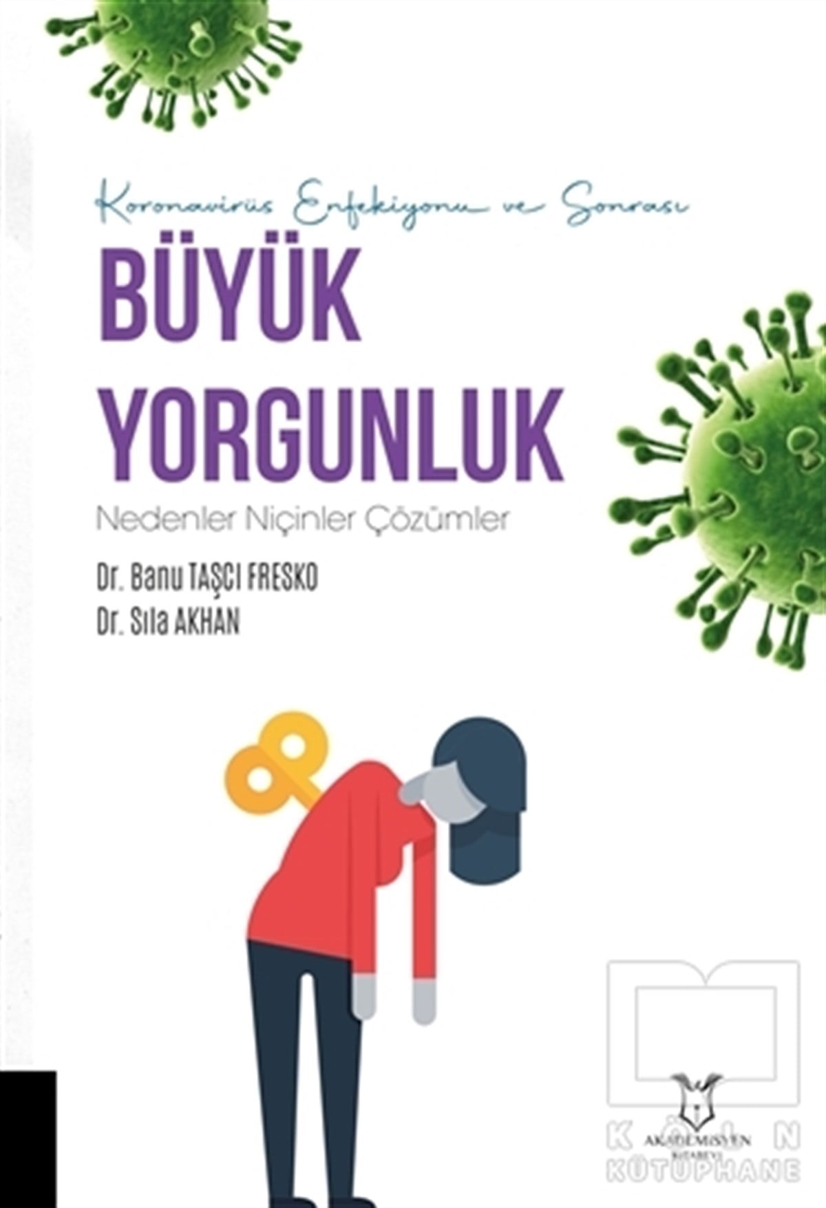 Banu Taşcı FreskoTıp Bilimleri KitaplarıKoronavirüs Enfeksiyonu ve Sonrası Büyük Yorgunluk Nedenler Niçinler Çözümler