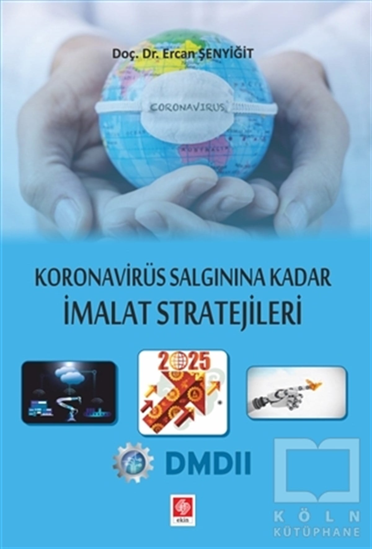 Ercan ŞenyiğitTıp Bilimleri KitaplarıKoronavirüs Salgınına Kadar İmalat Stratejileri