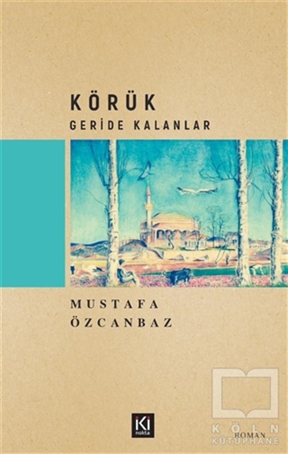 Mustafa ÖzcanbazTürkçe RomanlarKörük – Geride Kalanlar