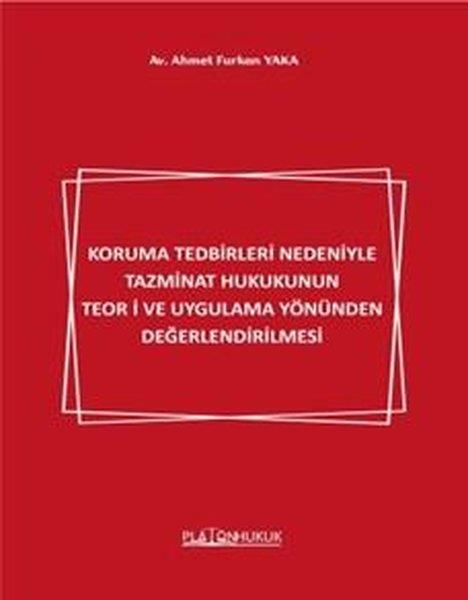 Ahmet Furkan YakaHukuk Üzerine KitaplarKoruma Tedbirleri Nedeniyle Tazminat Hukukunun Teori ve Uygulama Yönünden Değerlendirilmesi