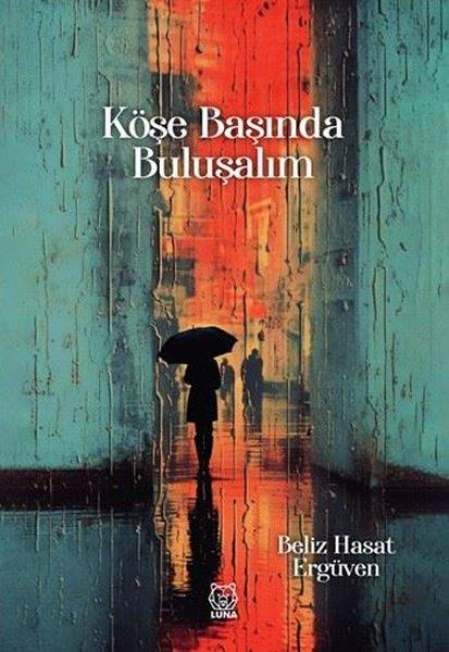 Beliz Hasat ErgüvenTürk ŞiiriKöşe Başında Buluşalım
