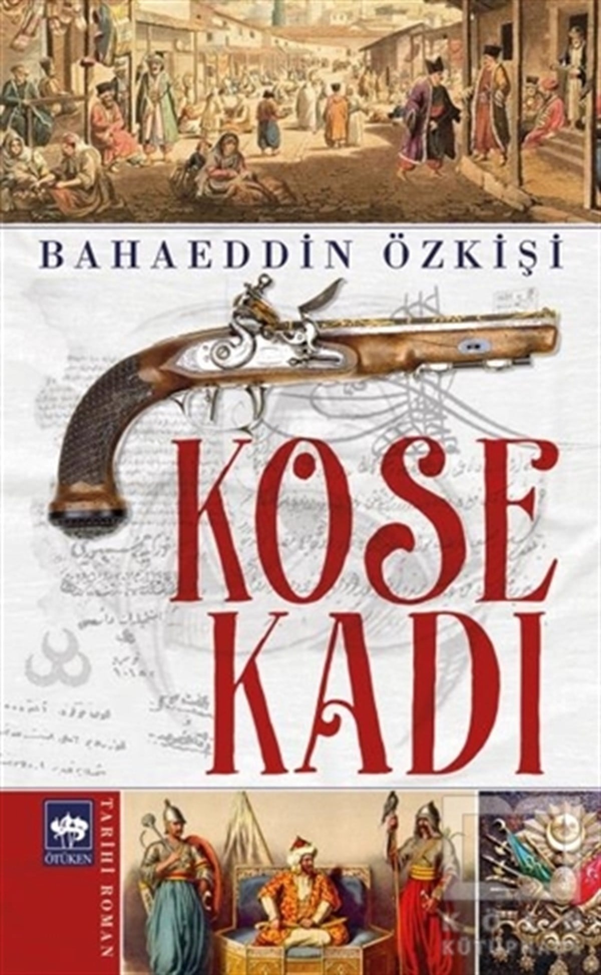 Bahaeddin ÖzkişiTarihsel RomanlarKöse Kadı