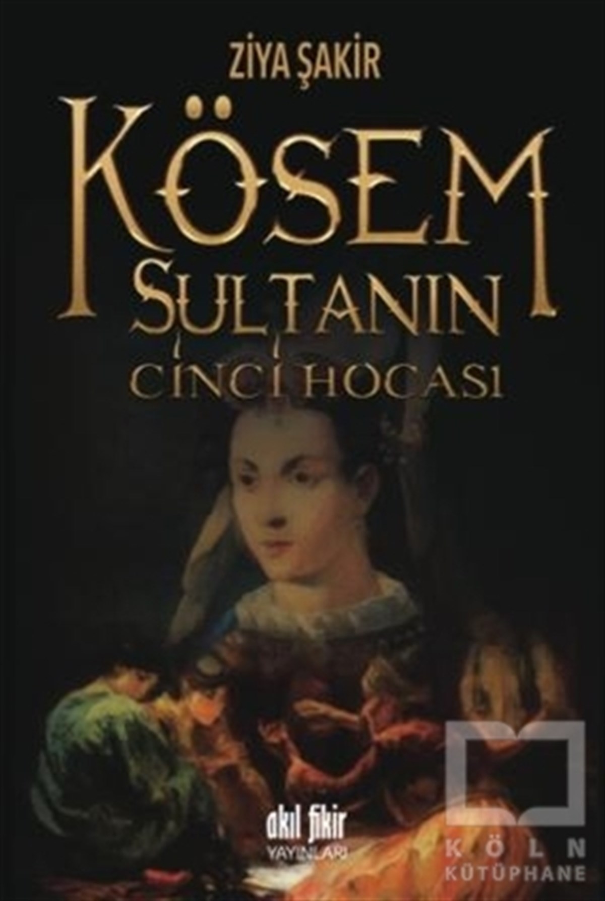 Ziya ŞakirAraştırma - İncelemeKösem Sultanın Cinci Hocası