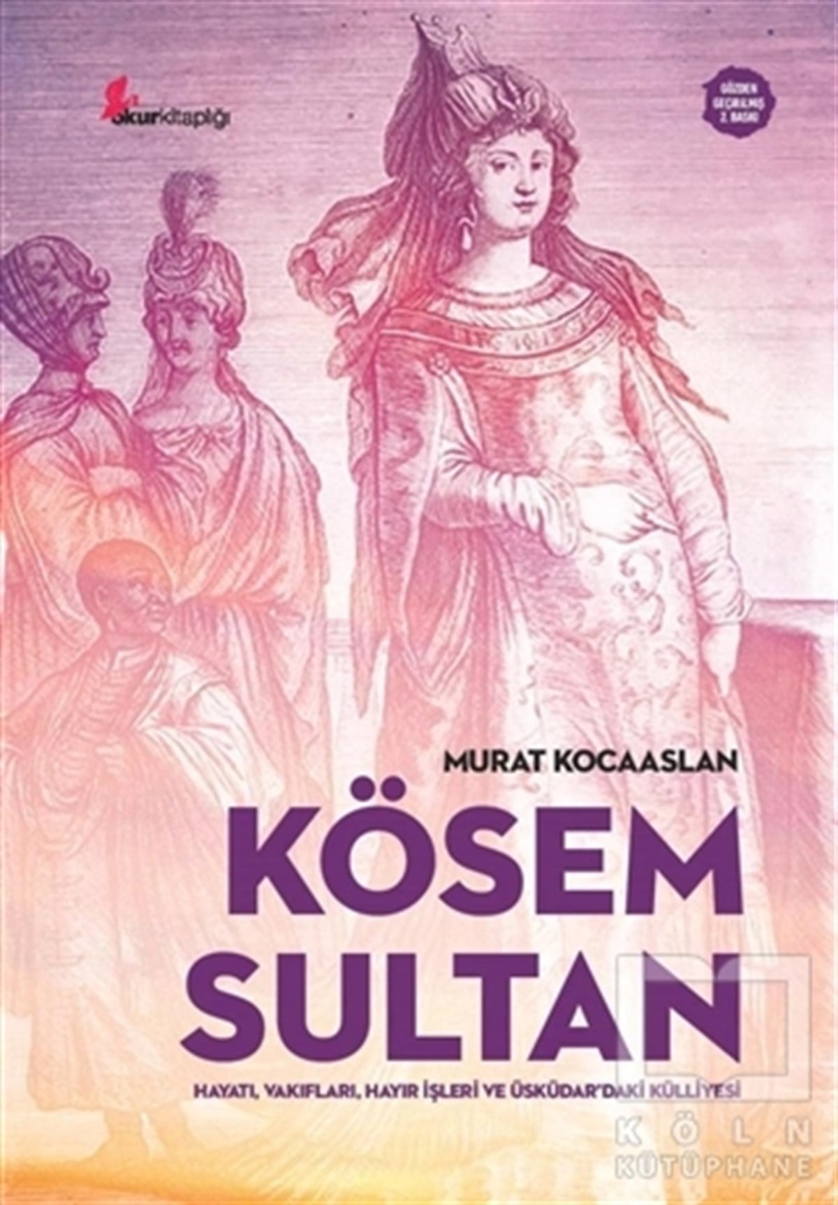 Murat KocaaslanÖnemli Olaylar ve Biyografi - OtobiyografiKösem Sultan