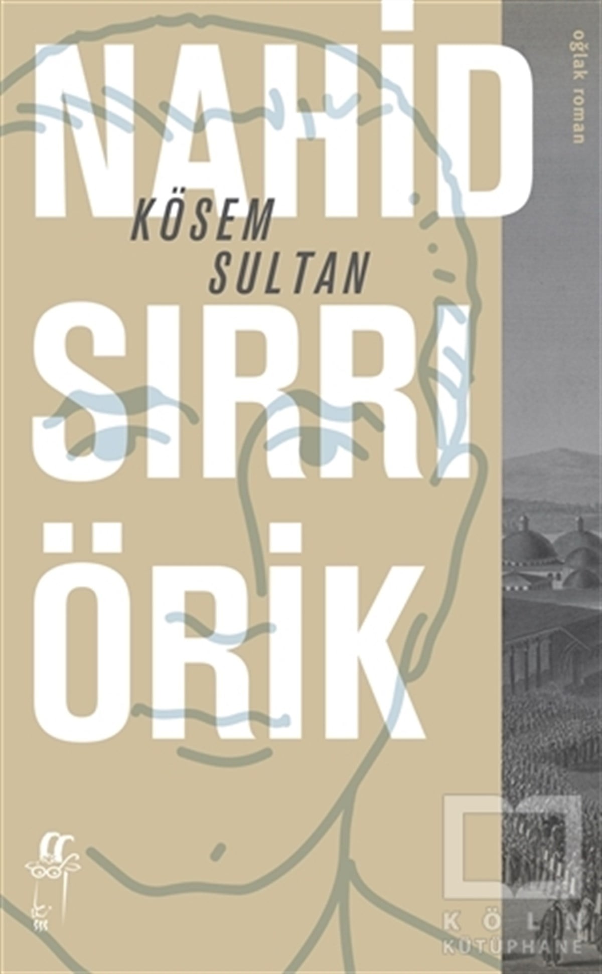 Nahid Sırrı ÖrikTürkçe RomanlarKösem Sultan