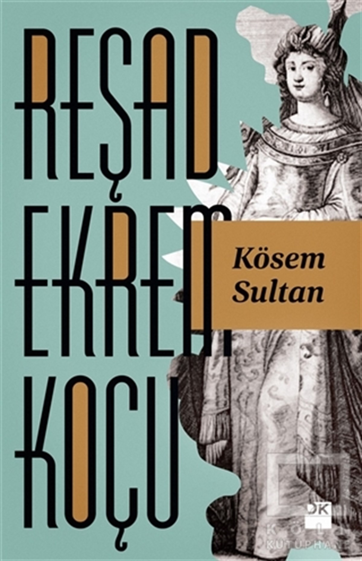 Reşad Ekrem KoçuTarihsel RomanlarKösem Sultan