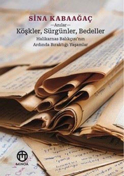 Sina KabaağaçAnı & Mektup & Günlük KitaplarıKöşkler Sürgünler Bedeller: Halikarnas Balıkçısı'nın Ardında Bıraktığı Yaşamlar - Anılar