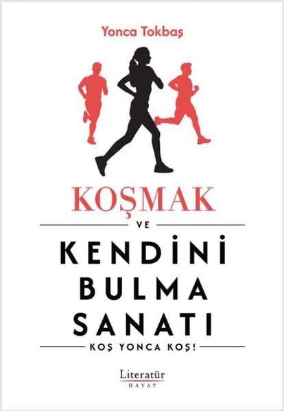 Yonca TokbaşKişisel Gelişim KitaplarıKoşmak ve Kendini Bulma Sanatı