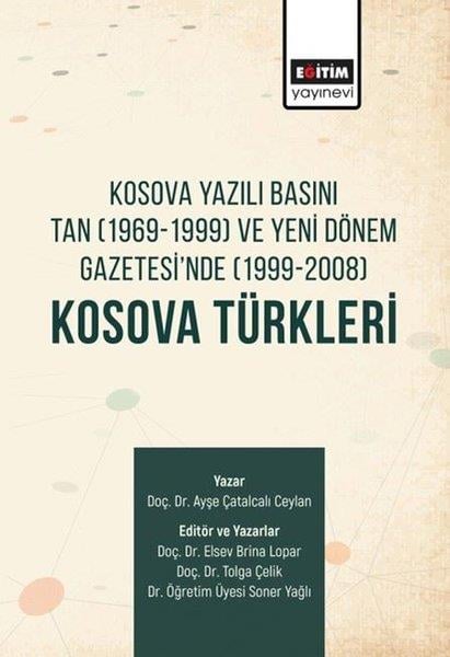 Ayşe Çatalcalı CeylanMedyaKosova Türkleri: Kosova Yazılı Basını Tan (1969 - 1999) ve Yeni Dönem Gazetesi'nde (1999 - 2008)