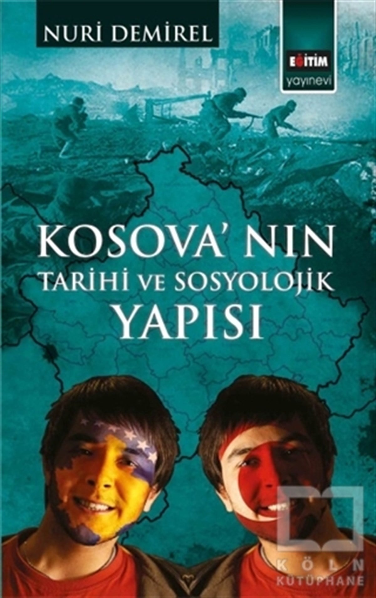 Nuri DemirelAraştırma - İncelemeKosova'nın Tarihi ve Sosyolojik Yapısı