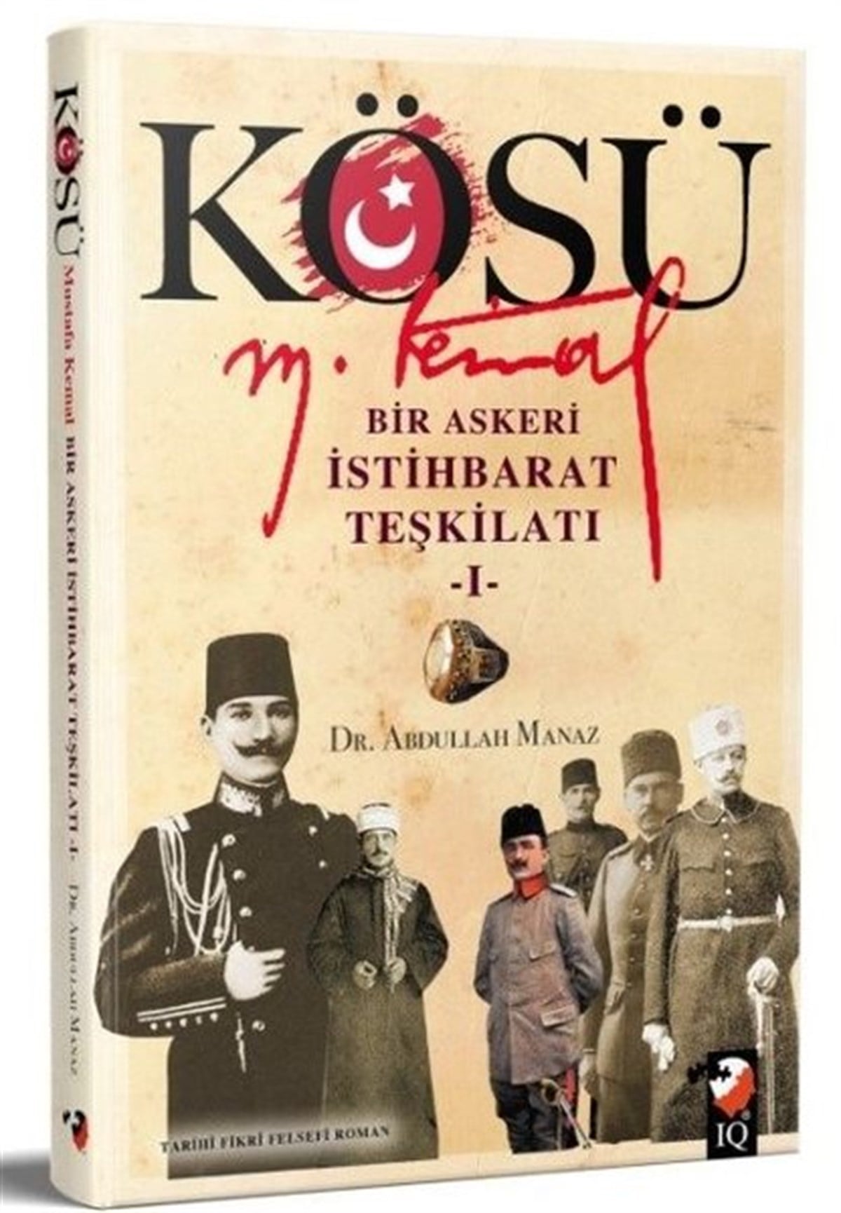 Abdullah ManazTürkiye RomanKösü Mustafa Kemal: Bir Askeri İstihbarat Teşkilatı - 1