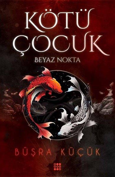 Büşra KüçükAşk Kitapları & Aşk RomanlarıKötü Çocuk 1-Beyaz Nokta