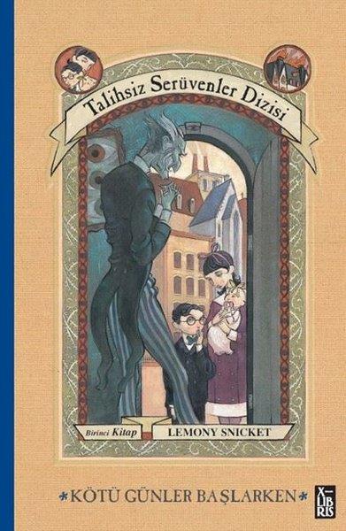 Lemony SnicketÇocuk Gençlik RomanlarıKötü Günler Başlarken - Talihsiz Serüvenler Dizisi Birinci Kitap