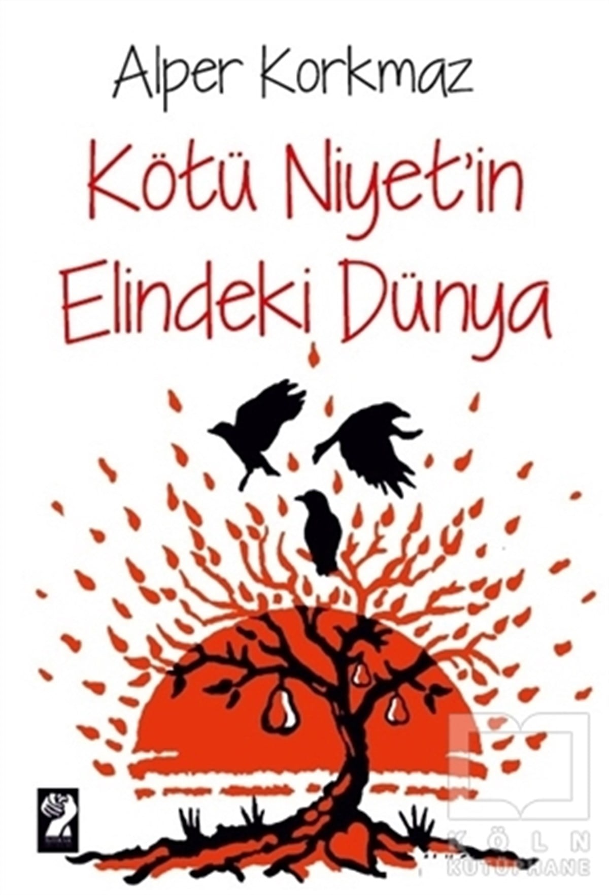Alper KorkmazDenemeKötü Niyet'in Elindeki Dünya