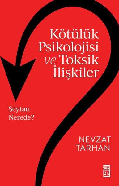 Nevzat TarhanPsikoloji KitaplarıKötülük Psikolojisi ve Toksik İlişkiler
