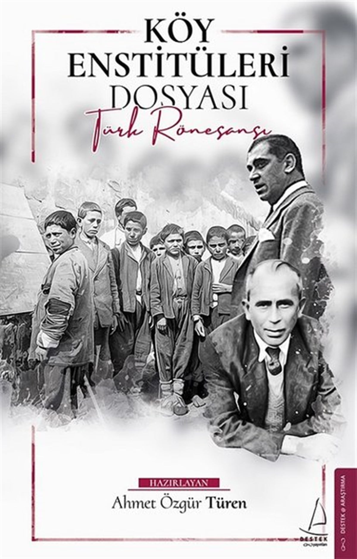 Ahmet Özgür TürenTürkiye ve Cumhuriyet Tarihi KitaplarıKöy Enstitüleri Dosyası