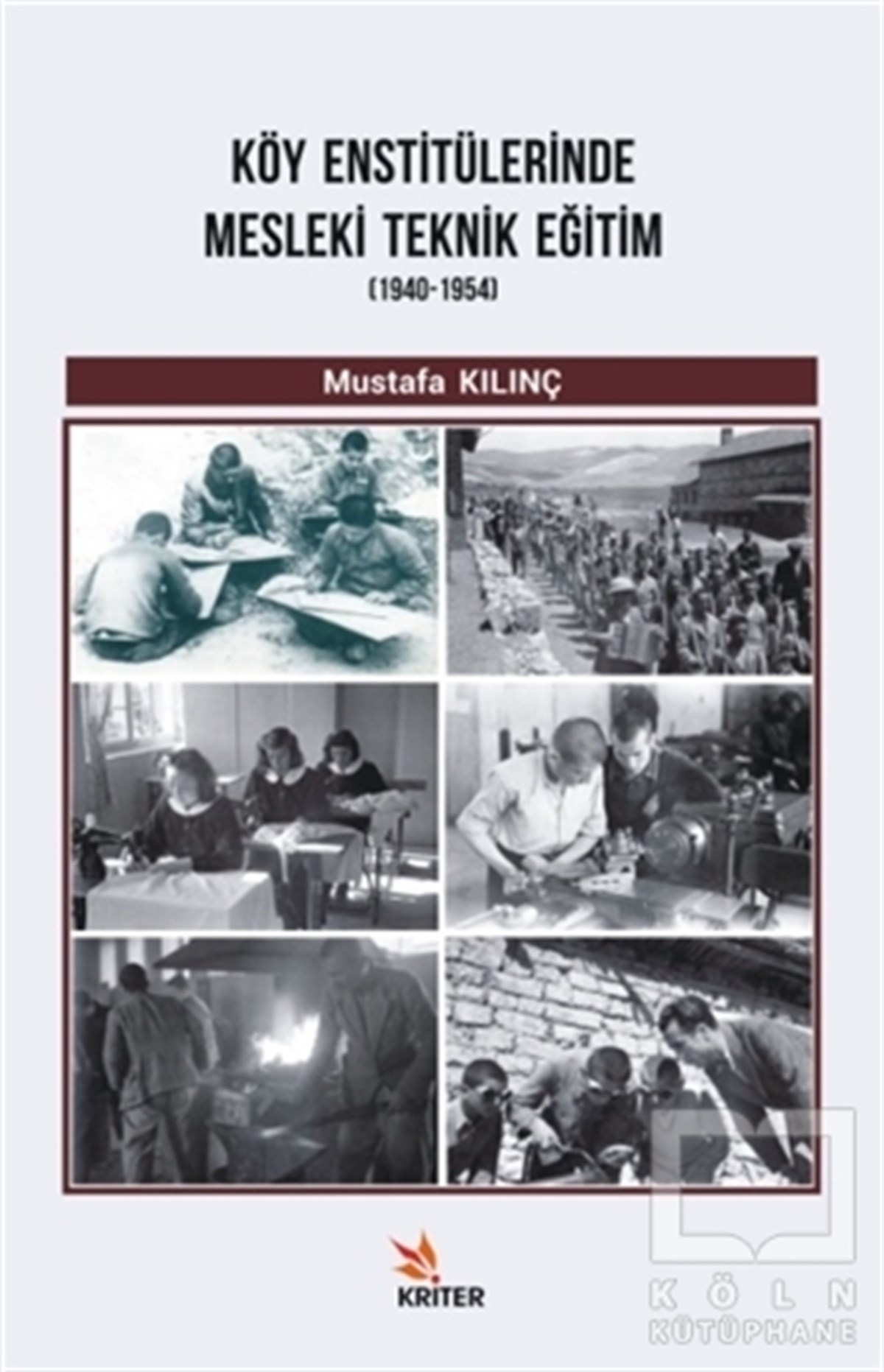 Mustafa KılınçDiğerKöy Enstitülerinde Mesleki Teknik Eğitim (1940-1954)