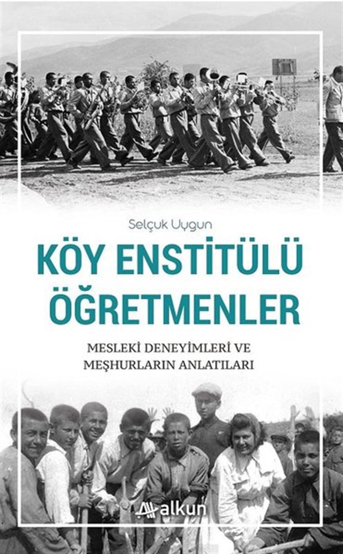 Selçuk UygunEğitimKöy Enstitülü Öğretmenler Mesleki Deneyimleri ve Meşhurların Anlatıları