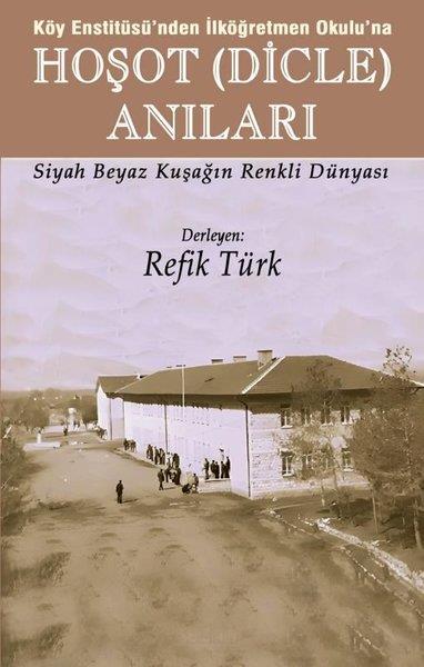 KolektifAnı & Mektup & Günlük KitaplarıKöy Enstitüsü'nden İlköğretmen Okulu'na Hoşot (Dicle) Anıları