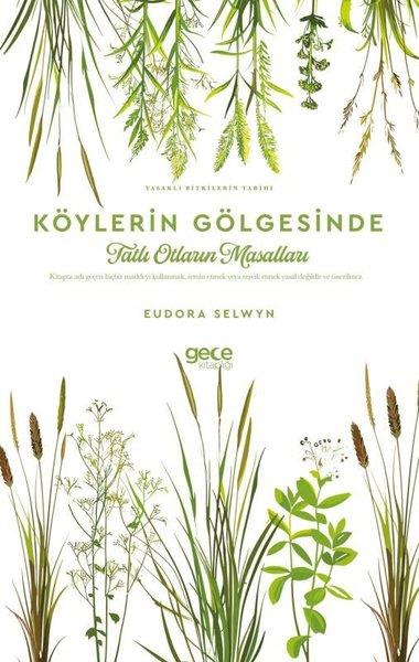Eudora SelwynBotanikKöylerin Gölgesinde Tatlı Otların Masalları - Yasaklı Bitkilerin Tarihi